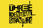 Three Identical Strangers