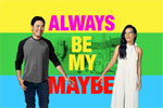 Always Be My Maybe