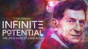 Infinite Potential: The Life & Ideas of David Bohm