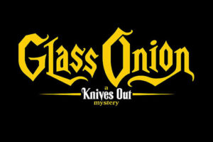 Glass Onion: a Knives Out Mystery